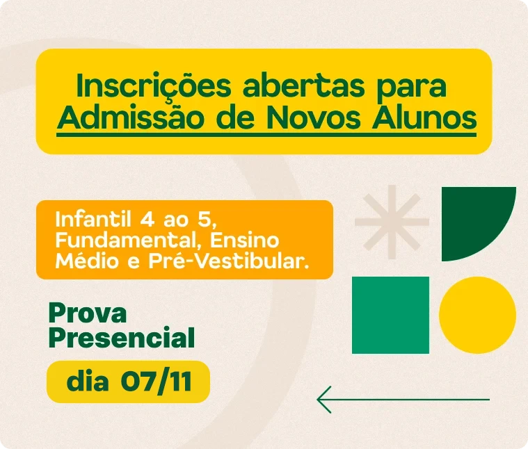 Inscrições abertas para admissão de novos alunos, do Infantil 4 anos ao Pré-Vestibular. Prova presencial dia 7 de novembro. Toque para se inscrever.